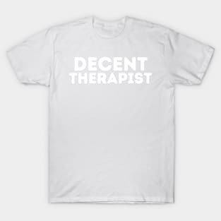 DECENT Therapist | Funny Therapist, Mediocre Occupation Joke T-Shirt